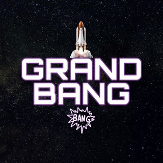 🚀 GRAND BANG 💥